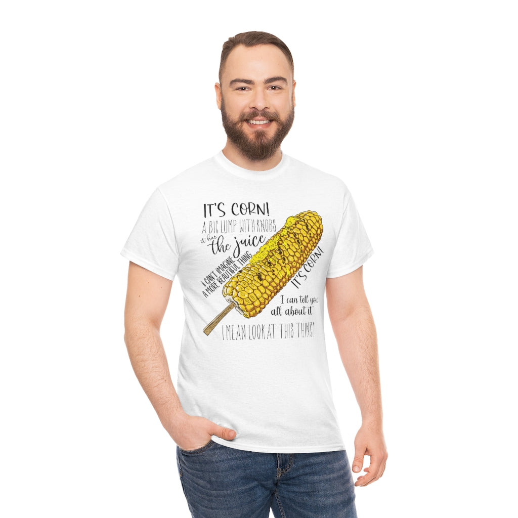 It's Corn! It Has The Juice Unisex Tee